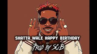 Shatta Walé Happy Birthday instrumental X Type remix AFRO BEAT type Beat 