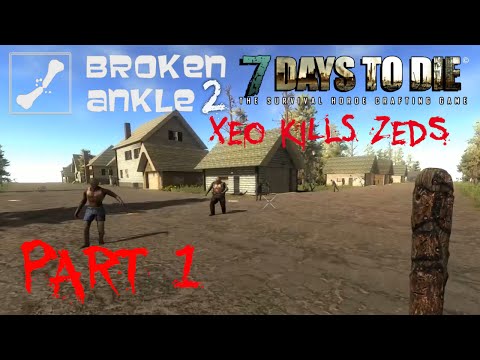 7 Days to Die Co-op Multiplayer Broken Ankle 2 - Alpha 11.2 - Part 1