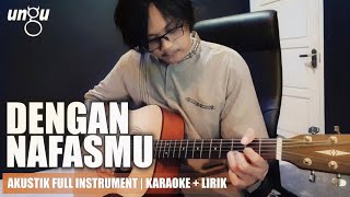 Download lagu DENGAN NAFASMU UNGU Full Instrumental Lirik Part L... mp3
