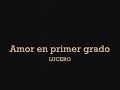 Amor en primer grado   Lucero