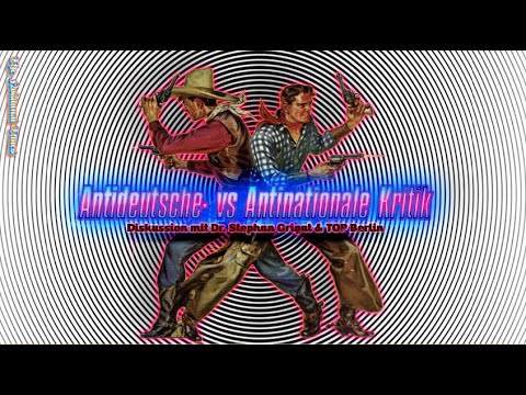 Antideutsche- vs. Antinationale Kritik - Mit Dr. Grigat & Top Berlin (2013)