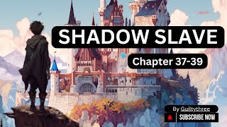 Shadow Slave : Chapter 37-39