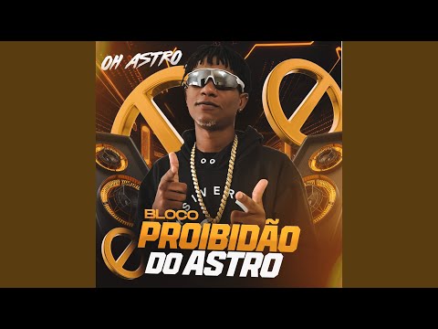 Bloco Proibidão do Astro