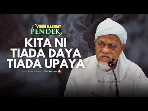USTAZ SIDEK NOOR - KITA TIADA DAYA DAN TIADA UPAYA