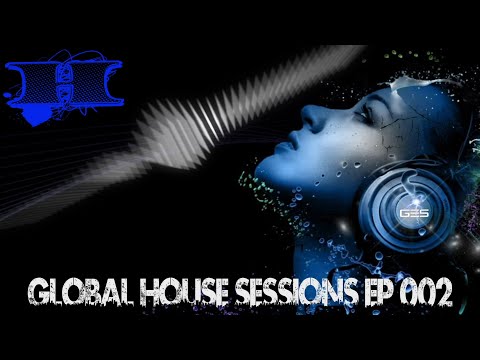 DJ XTC - Global House Sessions Ep. 002