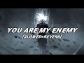You Are My ENEMY Slowed And Reverb Lyrics