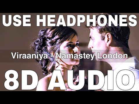 Viraaniya (8D Audio) || Namastey London || Himesh Reshammiya || Akshay Kumar, Katrina Kaif