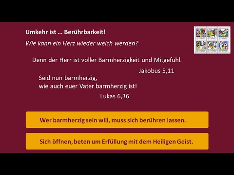Hesekiel 36,26-27 u. a. /  Sünde ist ... Herzenshärte! Umkehr ist ... Berührbarkeit!