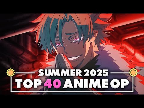 My Top 40 Anime Openings of Summer 2025
