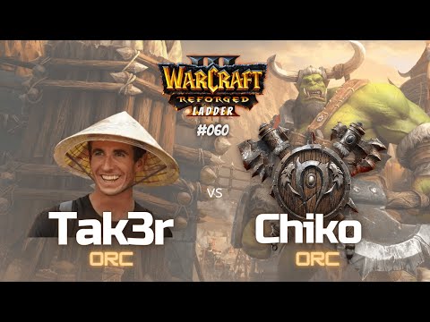 Warcraft 3 Laddergame - "Tak3r vs  Chiko" - ORC vs ORC - #060