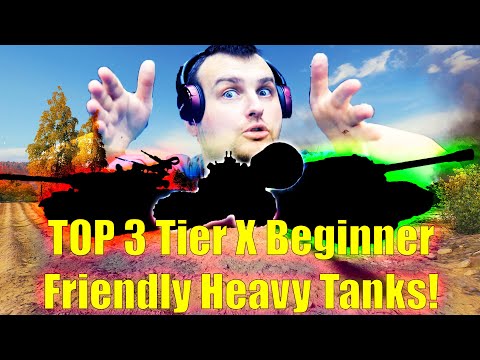 TOP 3 Tier X Beginner Friendly Heavy Tanks! | World of Tanks