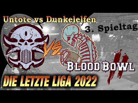 TOP-GAME! BLOOD BOWL 2 - UNTOTE vs DUNKELELFEN - DIE LETZTE LIGA, 3. Spieltag 2022