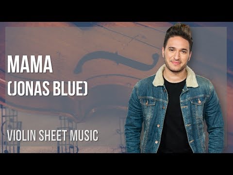 Violin Sheet Music: How to play Mama by Jonas Blue