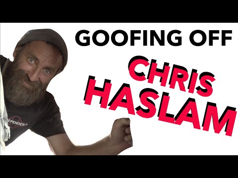 Chris Haslam Goofin Around (RAW UNEDITED BONUS FOOTAGE)