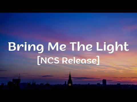 Bring Me The Light Lyrics [NCS Release]