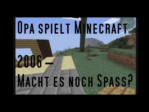 Opa spielt Minecraft 2006 – Macht es noch Spaß?