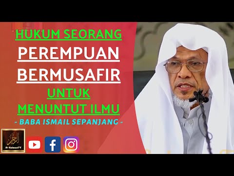 Baba Ismail Sepanjang - HUKUM SEORANG PEREMPUAN BERMUSAFIR UNTUK MENUNTUT ILMU