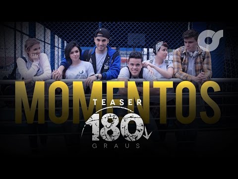 MOMENTOS | Série 180 Graus
