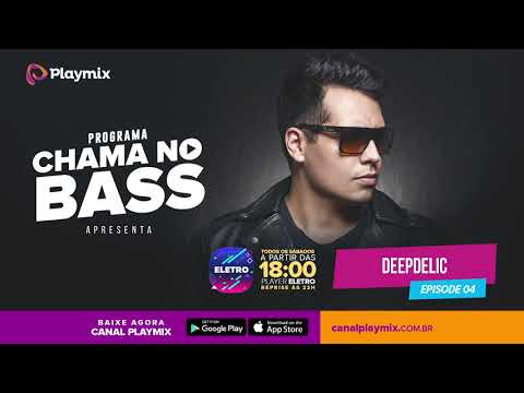 PROGRAMA CHAMA NO BASS - EP 04 (26/10/19) DEEPDELIC