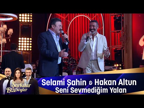 Selami Şahin & Hakan Altun -SENİ SEVMEDİĞİM YALAN