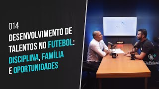 014# Desenvolvimento de Talentos no Futebol: Disciplina, Família e Oportunidades