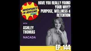 Have You Really Found Your Why? Purpose, Wellness & Retention - Adventures in Advising