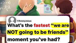 What's the fastest "we are NOT going to be friends" moment you've had?