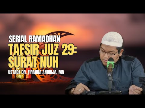 Tafsir Juz 29: Surat Nuh - Ustadz Dr. Firanda Andirja, M.A.