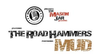 The Road Hammers   Mason Jar Session   Mud