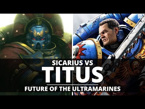 SICARIUS VS TITUS? FUTURE OF THE ULTRAMARINES CHAPTER!