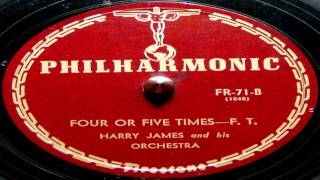 Four Or Five Times - Harry James And His Orchestra