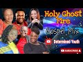 Holy Ghost Fire Gospel Mix