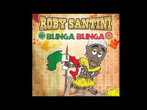 ROBY SANTINI - BUNGA BUNGA (AnteprimaVideo)