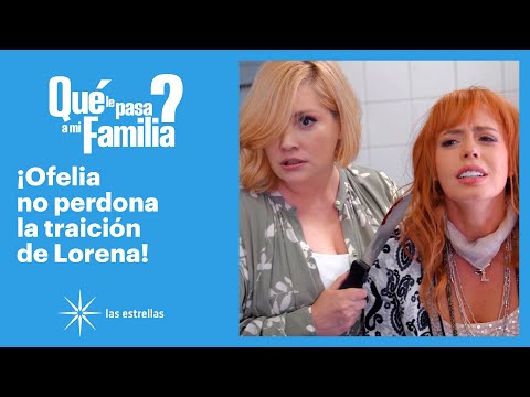 ¿Qué le pasa a mi familia?: ¡Ofelia decide vengarse de Lorena! | Gran Final | Las Estrellas