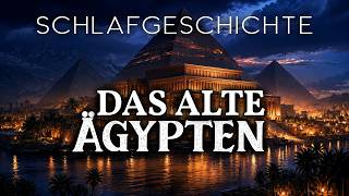 Geschichte zum Einschlafen: Zeitreise ins alte Ägypten