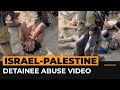 Video shows Israeli soldiers abusing Palestinian detainees | Al Jazeera Newsfeed