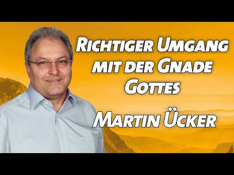 Martin Ücker - Richtiger Umgang mit der Gnade Gottes (Sonntaggottesdienst 23.08.2020 - 17 Uhr)