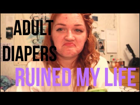 adult diapers ruined my life.| Esther Kinsaul