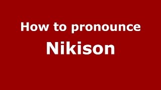 How to pronounce Nikison
