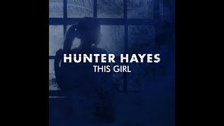This Girl - Hunter Hayes (Lyrics Video)