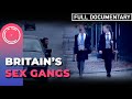 Britain S Sex Gangs FULL DOCUMENTARY 2010