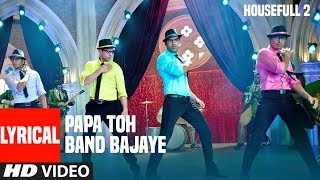 Papa Toh Band Bajaye Lyrical Video | Housefull 2 | Akshay
