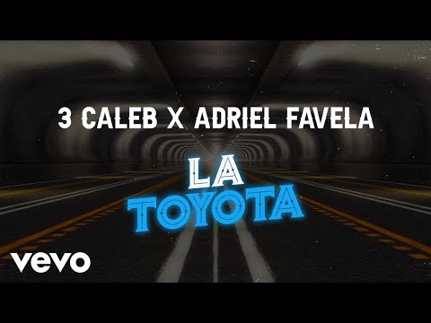 3 Caleb, Adriel Favela - La Toyota (LETRA)