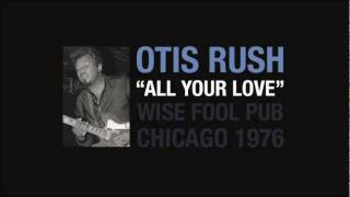 OTIS RUSH - &quot;All your love&quot; (I miss lovin&#39;) @ Wise Fool Pub Chicago 1976