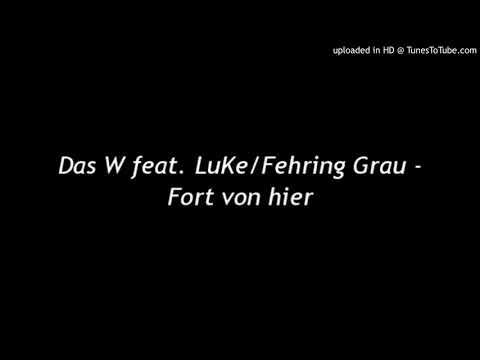 Das W feat. Luke/Fehring Grau - Fort von hier