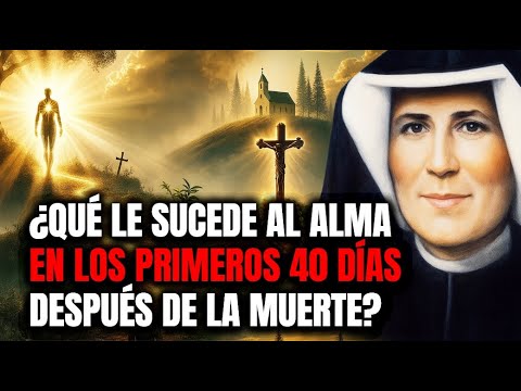 ¿Qué sucede realmente con el alma en los primeros 40 días después de la muerte? | Santa Faustina