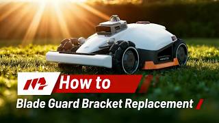 How to Replace the Blade Guard Bracket on LUBA 3 AWD