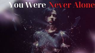 You Were Never Alone