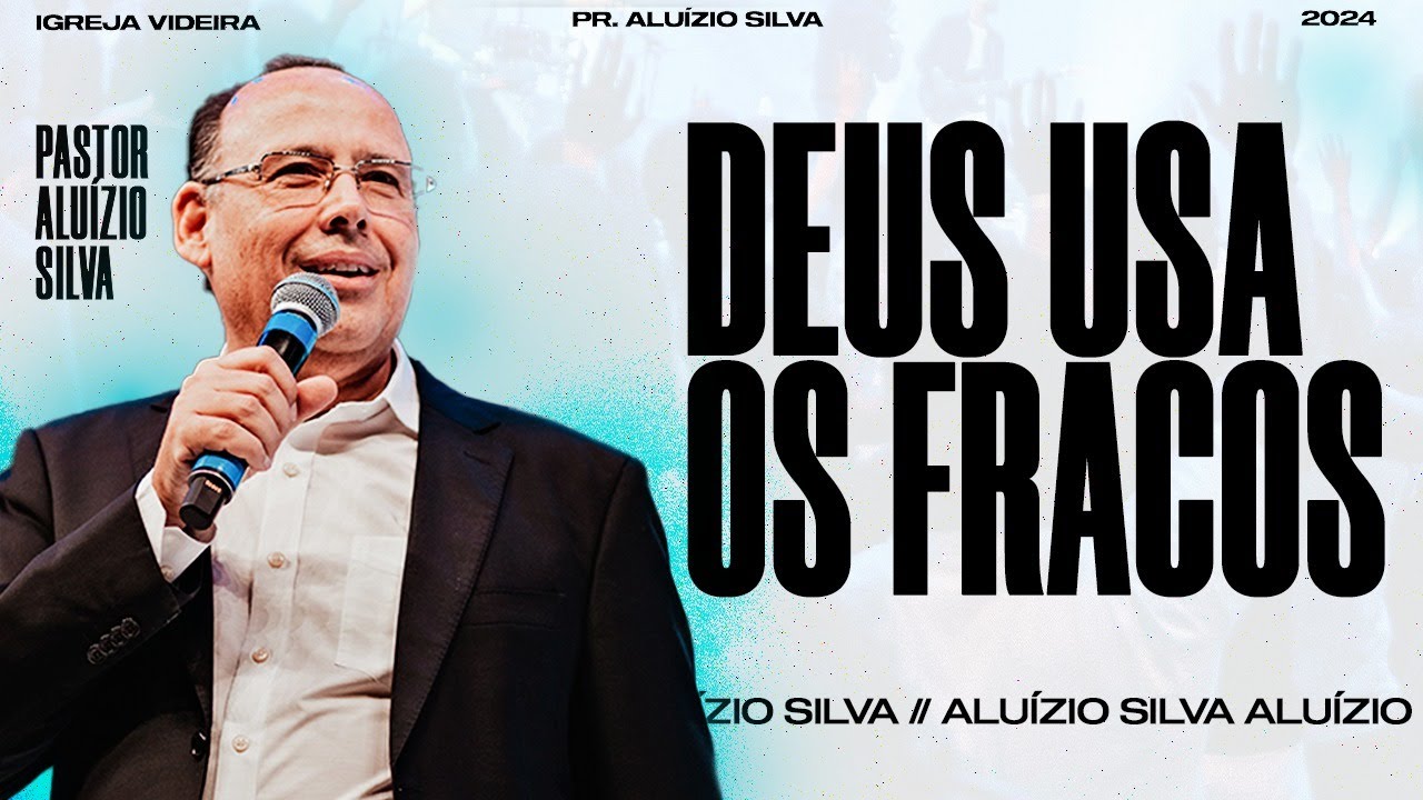 DEUS USA OS FRACOS | PR ALUÍZIO SILVA | 17/03/2024