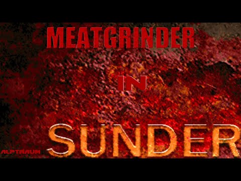 Meatgrinder in Sunder (Mods Mashup)